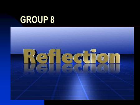 GROUP 8. Outcomes – Pre and Primary school Knowledge about the physical phenomena, reflection; Learn to work in a group; Be able to connect this phenomena.