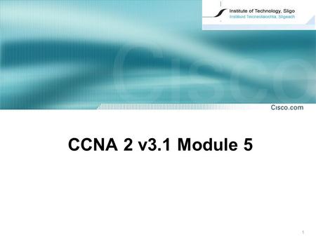 CCNA 2 v3.1 Module 5.