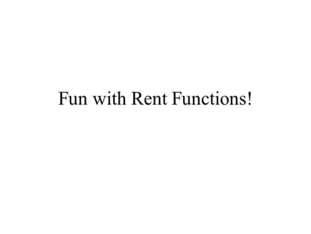 Fun with Rent Functions! We derived a rent gradient Remember, slope was related to mgl transport cost. Let’s assume that we have an open city. What does.