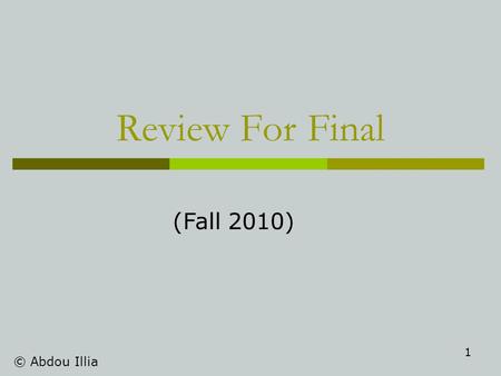 1 Review For Final © Abdou Illia (Fall 2010). 2 Computer Hardware.