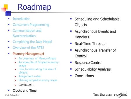 © Andy Wellings, 2004 Roadmap  Introduction  Concurrent Programming  Communication and Synchronization  Completing the Java Model  Overview of the.