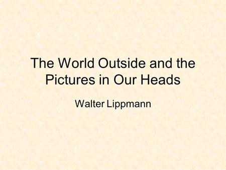 The World Outside and the Pictures in Our Heads