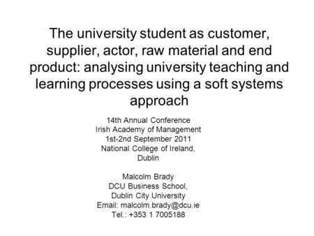 The university student as customer, supplier, actor, raw material and end product: analysing university teaching and learning processes using a soft systems.