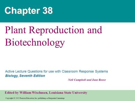 Copyright © 2005 Pearson Education, Inc. publishing as Benjamin Cummings Active Lecture Questions for use with Classroom Response Systems Biology, Seventh.