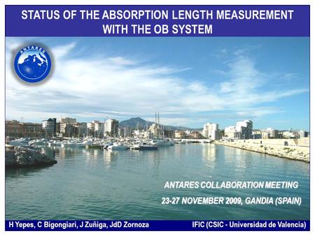 H Yepes, C Bigongiari, J Zuñiga, JdD Zornoza IFIC (CSIC - Universidad de Valencia) STATUS OF THE ABSORPTION LENGTH MEASUREMENT WITH THE OB SYSTEM ANTARES.