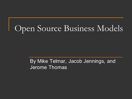 Open Source Business Models By Mike Telmar, Jacob Jennings, and Jerome Thomas.