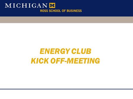 ENERGY CLUB KICK OFF-MEETING. Energy Club Introduction To provide a forum for students involved in the energy sector to share their interests and experiences.