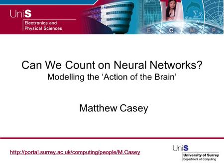 Can We Count on Neural Networks? Modelling the ‘Action of the Brain’ Matthew Casey