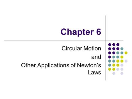 Circular Motion and Other Applications of Newton’s Laws