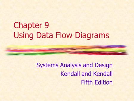 Chapter 9 Using Data Flow Diagrams