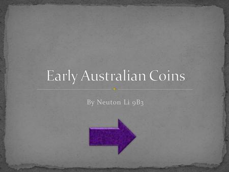 By Neuton Li 9B3. These were that coins were able to be traded Guinea Gold Mohur Spanish dollar Ducat Rupee Pagoda Dutch Guilder English shilling To understand.