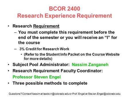 BCOR 2400 Research Experience Requirement Research Requirement –You must complete this requirement before the end of the semester or you will receive an.