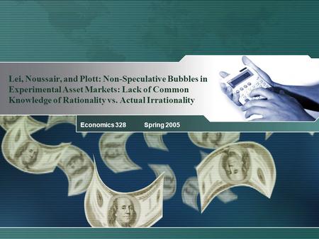 Lei, Noussair, and Plott: Non-Speculative Bubbles in Experimental Asset Markets: Lack of Common Knowledge of Rationality vs. Actual Irrationality Economics.