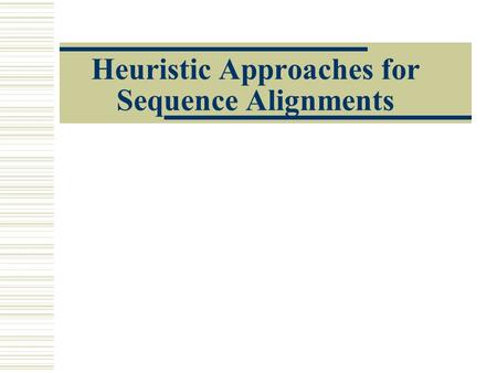 Heuristic Approaches for Sequence Alignments