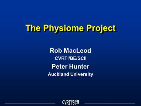 The Physiome Project Rob MacLeod CVRTI/BE/SCII Peter Hunter Auckland University.