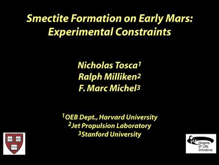 Workshop on Martian PhyllosilicatesWednesday, October 22, 2008 Smectites on Early Mars Gain a more quantitative description of conditions bracketing smectite.