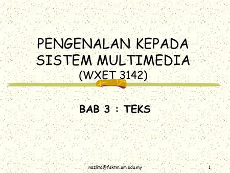 PENGENALAN KEPADA SISTEM MULTIMEDIA (WXET 3142) BAB 3 : TEKS.