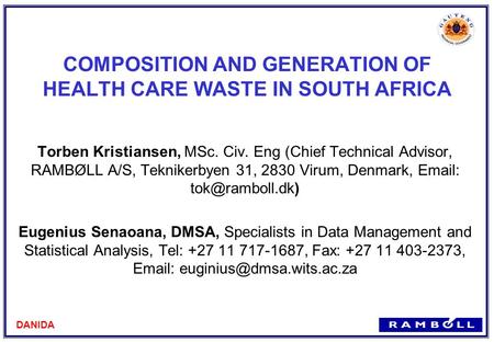 COMPOSITION AND GENERATION OF HEALTH CARE WASTE IN SOUTH AFRICA Torben Kristiansen, MSc. Civ. Eng (Chief Technical Advisor, RAMBØLL A/S, Teknikerbyen 31,