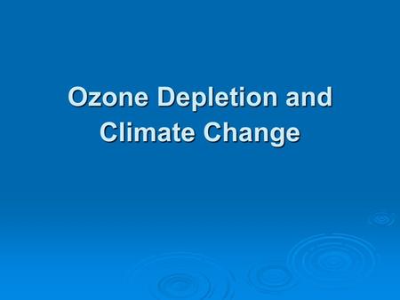 Ozone Depletion and Climate Change