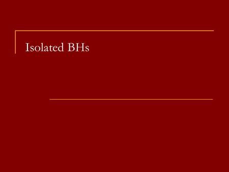 Isolated BHs. 2 Early works Victorij Shvartsman «Halos around black holes» Soviet Astronomy – Astronom. Zhurn (1971) In this paper accretion onto isolated.