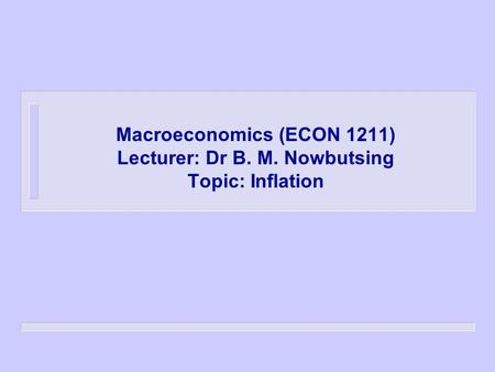 1.	Inflation is ... Inflation is a rise in the average price of goods over time Too much money chasing too few goods One of the first acts of the Labour.