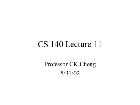 CS 140 Lecture 11 Professor CK Cheng 5/31/02. C1C2 CLK x(t) y(t) Sequential Network Implementation Mealy & Moore machine State Table  Netlist s(t) D(t)