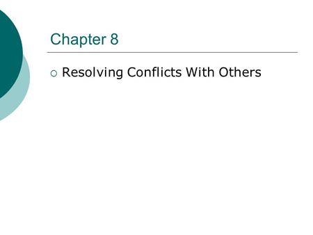 Chapter 8 Resolving Conflicts With Others.