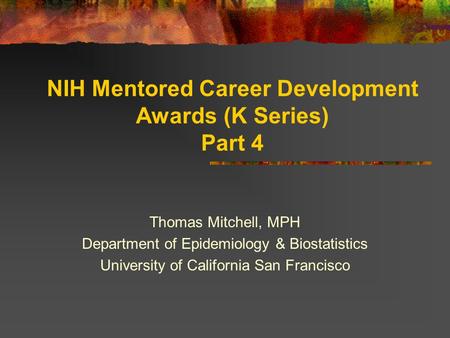 NIH Mentored Career Development Awards (K Series) Part 4