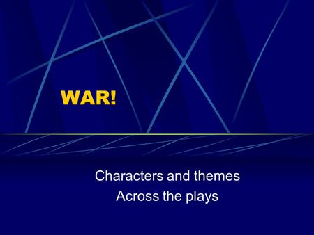 WAR! Characters and themes Across the plays. The leaders: Henry V and Arturo Ui Contrast: one is painted as great hero king, the other a tyrant How come.