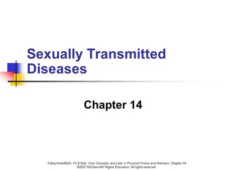 Fahey/Insel/Roth, Fit & Well: Core Concepts and Labs in Physical Fitness and Wellness, Chapter 14 ©2007 McGraw-Hill Higher Education. All rights reserved.
