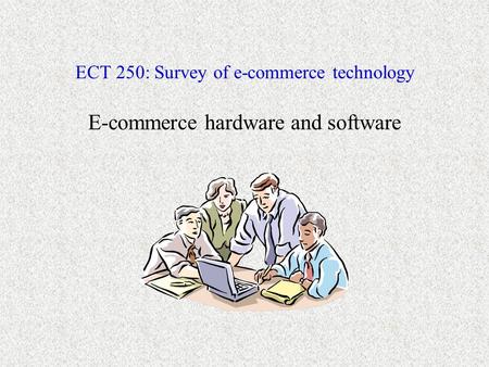 ECT 250: Survey of e-commerce technology