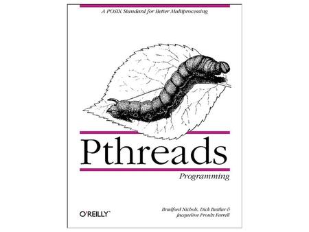 Threads? Threads allow us to have multiple tasks active at the same time in one executable –think of a server handling multiple connections Each thread.