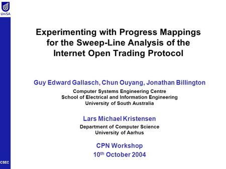 CSEC Experimenting with Progress Mappings for the Sweep-Line Analysis of the Internet Open Trading Protocol Guy Edward Gallasch, Chun Ouyang, Jonathan.