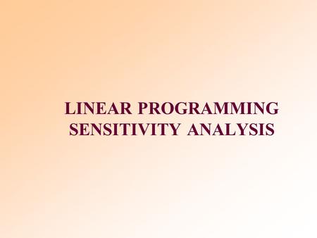 LINEAR PROGRAMMING SENSITIVITY ANALYSIS