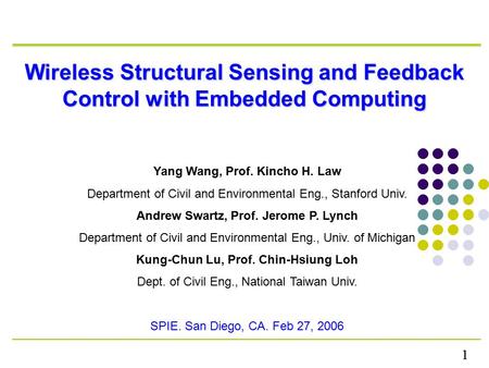 11 Wireless Structural Sensing and Feedback Control with Embedded Computing Yang Wang, Prof. Kincho H. Law Department of Civil and Environmental Eng.,