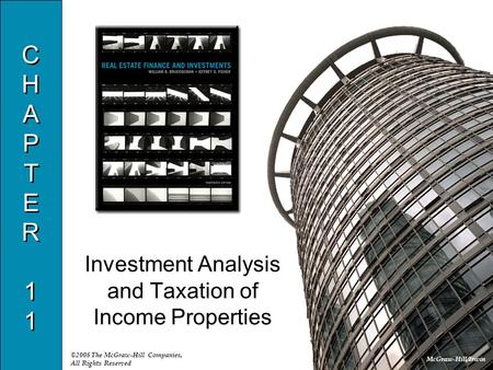 McGraw-Hill/Irwin ©2008 The McGraw-Hill Companies, All Rights Reserved CHAPTER11CHAPTER11 CHAPTER11CHAPTER11 Investment Analysis and Taxation of Income.