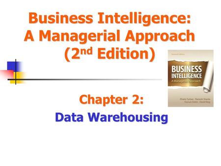 Business Intelligence: A Managerial Approach (2nd Edition)