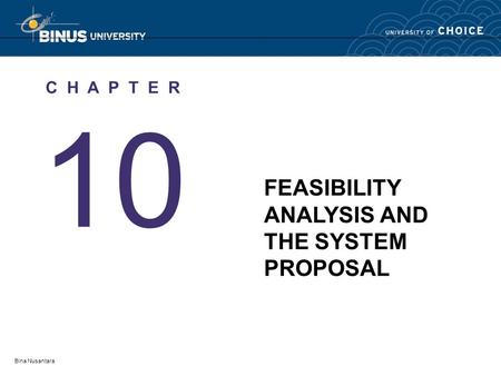 Bina Nusantara 10 C H A P T E R FEASIBILITY ANALYSIS AND THE SYSTEM PROPOSAL.