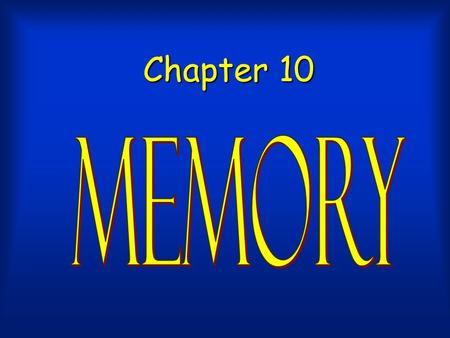 Chapter 10. What is Memory?What is Memory? Sensory MemorySensory Memory Short-Term or Working MemoryShort-Term or Working Memory Long-Term MemoryLong-Term.