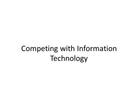 Competing with Information Technology