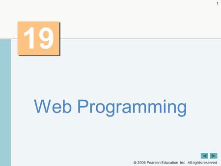  2006 Pearson Education, Inc. All rights reserved. 1 19 Web Programming.
