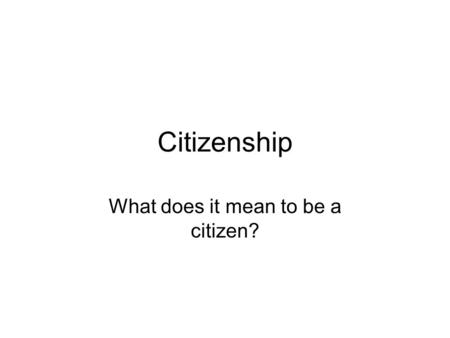 What does it mean to be a citizen?