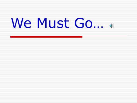 We Must Go… Time to draw a line in the sand? but one thing I do, forgetting those things which are behind and reaching forward to those things which.