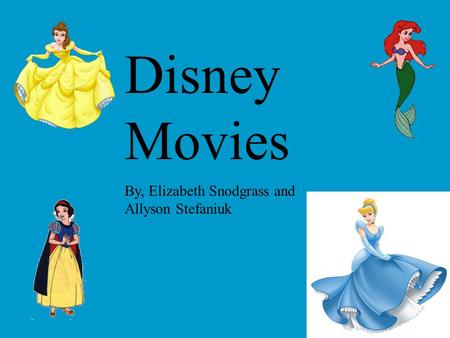 Disney Movies By, Elizabeth Snodgrass and Allyson Stefaniuk.