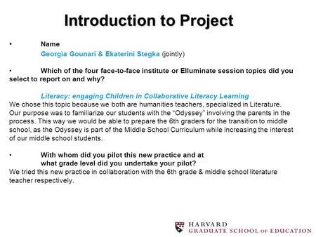 1 Name Georgia Gounari & Ekaterini Stegka (jointly)Which of the four face-to-face institute or Elluminate session topics did you select to report on and.