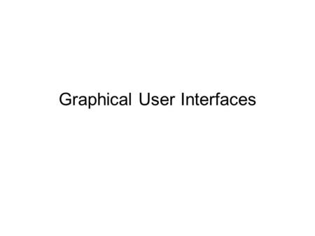 Graphical User Interfaces