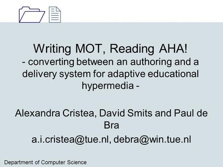 1212 Department of Computer Science Writing MOT, Reading AHA! - converting between an authoring and a delivery system for adaptive educational hypermedia.