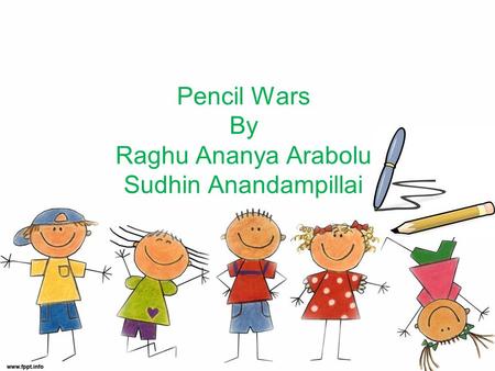 Pencil Wars By Raghu Ananya Arabolu Sudhin Anandampillai.