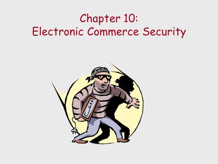 Chapter 10: Electronic Commerce Security