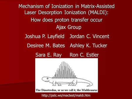 Mechanism of Ionization in Matrix-Assisted Laser Desorption Ionization (MALDI): How does proton transfer occur Ajax Group